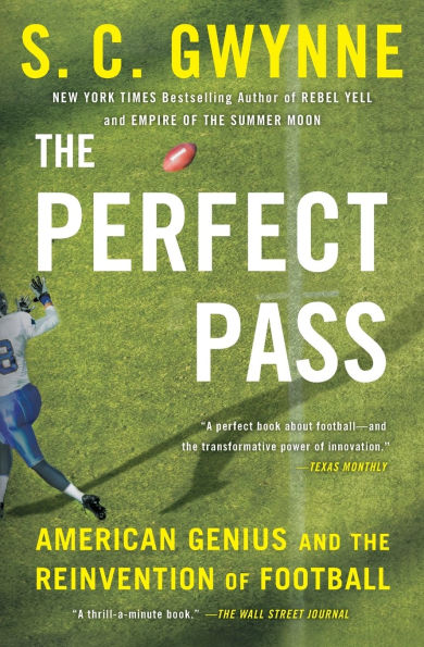 the Perfect Pass: American Genius and Reinvention of Football