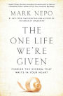 The One Life We're Given: Finding the Wisdom That Waits in Your Heart