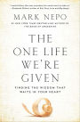 The One Life We're Given: Finding the Wisdom That Waits in Your Heart