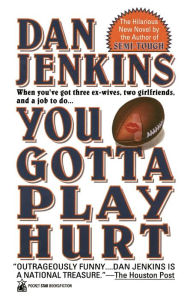 Title: You Gotta Play Hurt, Author: Dan Jenkins