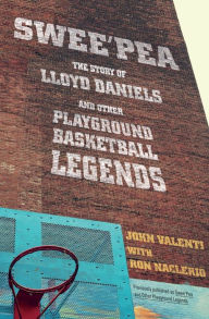 Title: Swee'pea: The Story of Lloyd Daniels and Other Playground Basketball Legends, Author: John Valenti