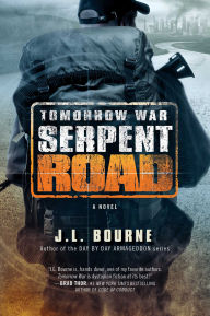 Title: Tomorrow War: Serpent Road: A Novel, Author: J. L. Bourne