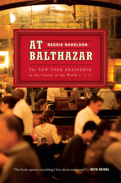 At Balthazar: The New York Brasserie at the Center of the World