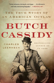 Title: Butch Cassidy: The True Story of an American Outlaw, Author: Charles Leerhsen