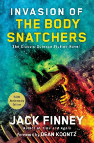 Title: Invasion of the Body Snatchers: A Novel, Author: Jack Finney