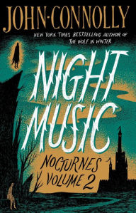 Title: Night Music: Nocturnes Volume Two, Author: John Connolly