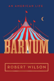 Title: Barnum: An American Life, Author: Robert Wilson