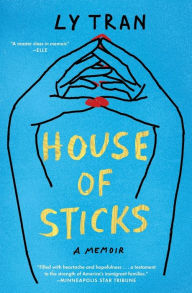 Title: House of Sticks: A Memoir, Author: Ly Tran