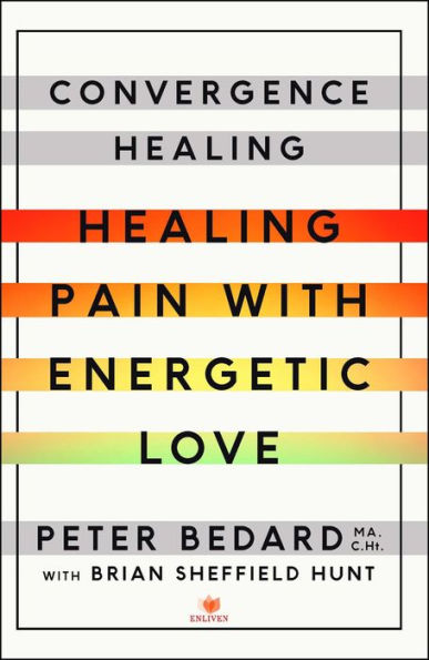 Convergence Healing: Healing Pain with Energetic Love