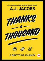 Title: Thanks a Thousand: A Gratitude Journey, Author: A. J. Jacobs