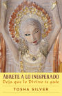ï¿½brete a lo inesperado (Outrageous Openness Spanish Edition): Deja que lo divino te guï¿½e