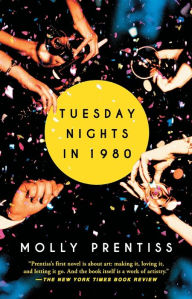 Title: Tuesday Nights in 1980, Author: Molly Prentiss