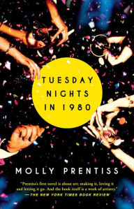 Title: Tuesday Nights in 1980, Author: Molly Prentiss