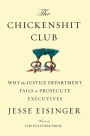 The Chickenshit Club: Why the Justice Department Fails to Prosecute Executives