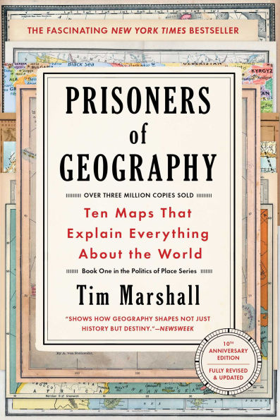 Prisoners of Geography: Ten Maps That Explain Everything About the World