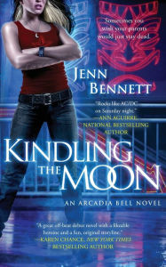 Title: Kindling the Moon: An Arcadia Bell Novel, Author: Jenn Bennett