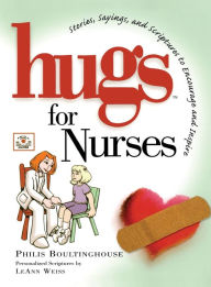 Title: Hugs for Nurses: Stories, Sayings, and Scriptures to Encourage and Inspire, Author: Philis Boultinghouse