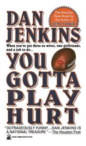 Title: You Gotta Play Hurt, Author: Dan Jenkins