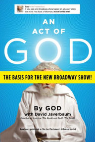 Title: An Act of God: Previously Published as The Last Testament: A Memoir by God, Author: David Javerbaum