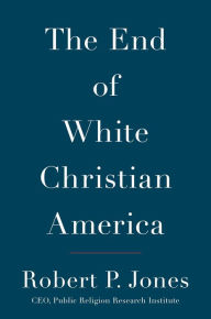 Download new books for free The End of White Christian America FB2 (English Edition) by Robert P. Jones