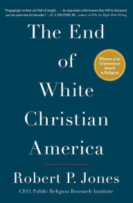 Title: The End of White Christian America, Author: Robert P. Jones