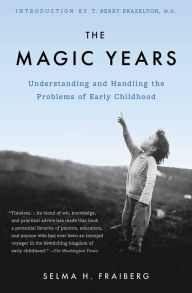 Title: The Magic Years: Understanding and Handling the Problems of Early Childhood, Author: Selma H. Fraiberg