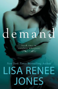 Title: Demand (Careless Whispers Series #2), Author: Lisa Renee Jones