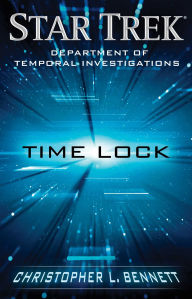 Title: Department of Temporal Investigations: Time Lock, Author: Christopher L. Bennett