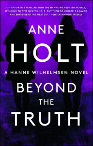 Title: Beyond the Truth: Hanne Wilhelmsen Book Seven, Author: Anne Holt