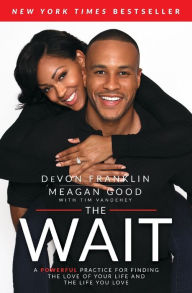 Title: The Wait: A Powerful Practice for Finding the Love of Your Life and the Life You Love, Author: DeVon Franklin