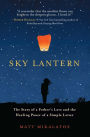 Sky Lantern: The Story of a Father's Love and the Healing Power of a Simple Letter