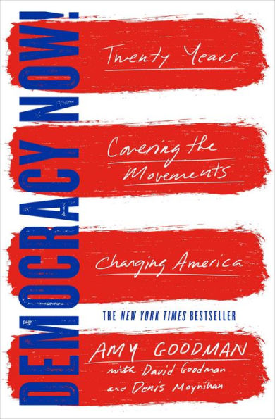 Democracy Now!: Twenty Years Covering the Movements Changing America