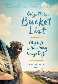 Title: Gizelle's Bucket List: My Life with a Very Large Dog, Author: Fern Watt