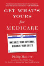 Get What's Yours for Medicare: Maximize Your Coverage, Minimize Your Costs