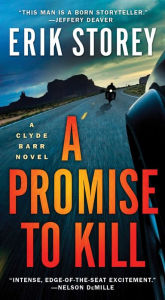 Title: A Promise to Kill: A Clyde Barr Novel, Author: Erik Storey