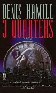 Title: 3 Quarters: A Novel, Author: Denis Hamill