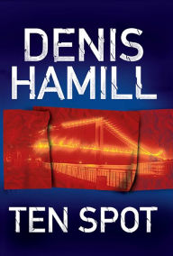 Title: Ten Spot: A Bobby Emmet Novel, Author: Denis Hamill