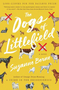 Title: The Dogs of Littlefield: A Novel, Author: Suzanne Berne