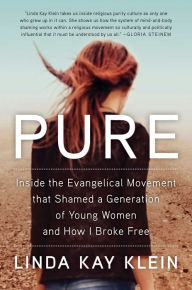 Download books google books free Pure: Inside the Evangelical Movement That Shamed a Generation of Young Women and How I Broke Free (English literature)