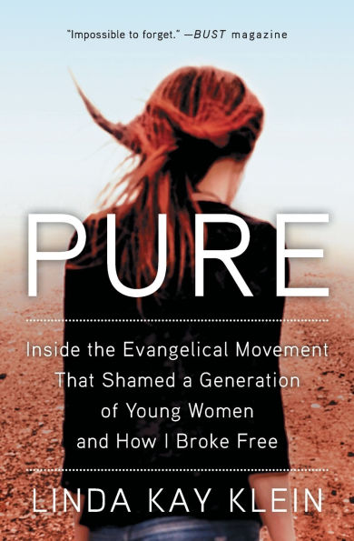 Pure: Inside the Evangelical Movement That Shamed a Generation of Young Women and How I Broke Free