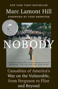 Title: Nobody: Casualties of America's War on the Vulnerable, from Ferguson to Flint and Beyond, Author: Marc Lamont Hill