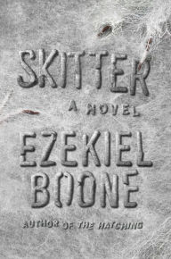 Title: Skitter: A Novel (Hatching Series #2), Author: Ezekiel Boone