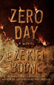 Title: Zero Day: A Novel, Author: Ezekiel Boone