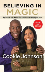Title: Believing in Magic: My Story of Love, Overcoming Adversity, and Keeping the Faith, Author: Cookie Johnson