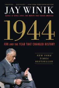 Title: 1944: FDR and the Year That Changed History, Author: Jay Winik