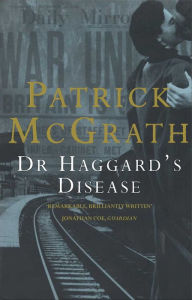 Title: Dr. Haggard's Disease, Author: Patrick McGrath