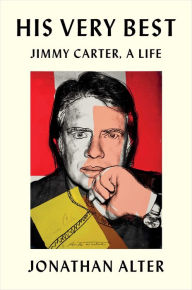 Title: His Very Best: Jimmy Carter, a Life, Author: Jonathan Alter