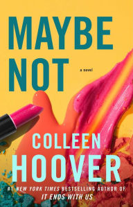 Title: Maybe Not, Author: Colleen Hoover