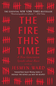 Title: The Fire This Time: A New Generation Speaks about Race, Author: Jesmyn Ward