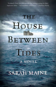 Title: The House Between Tides: A Novel, Author: Sarah Maine